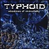 Typhoid : Intestines of Immortality